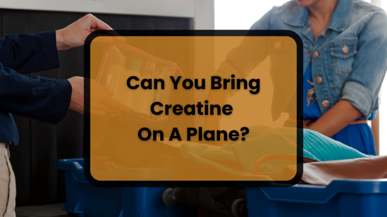 Can You Bring Creatine On A Plane?